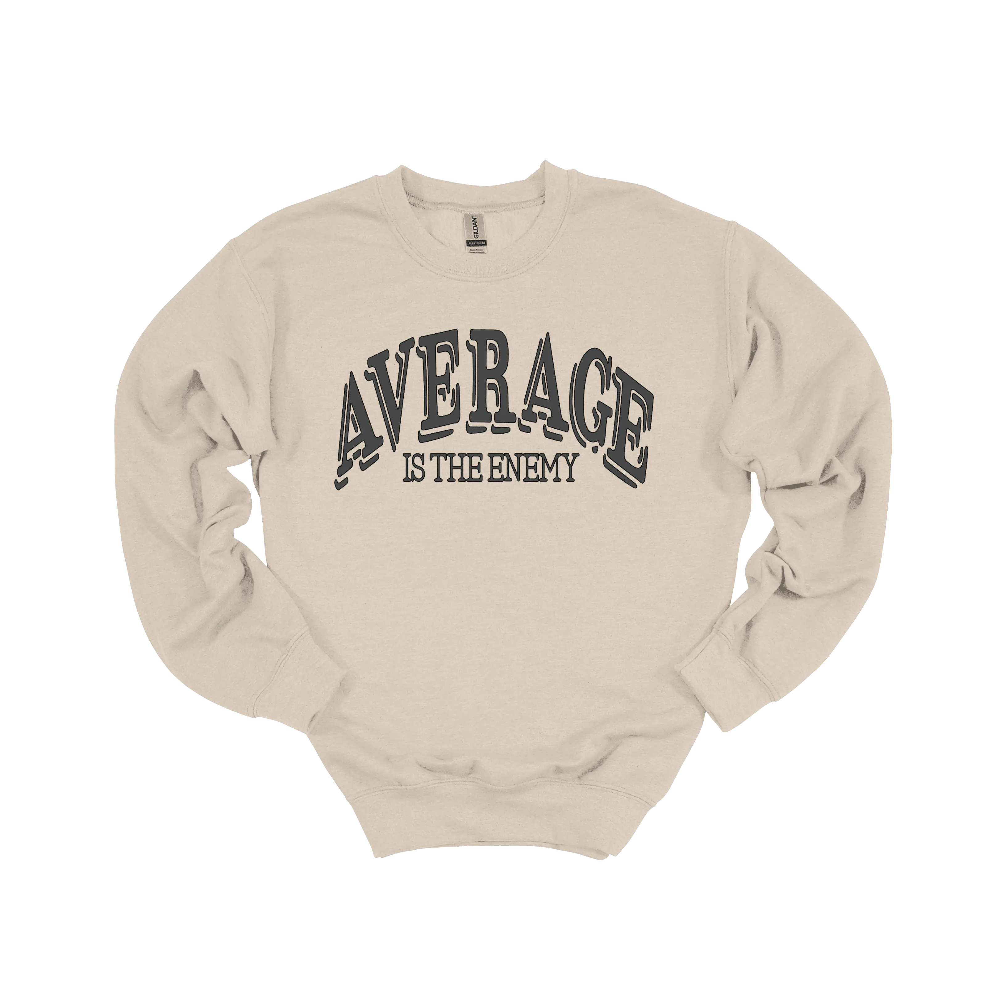 Average Is The Enemy Sweatshirt